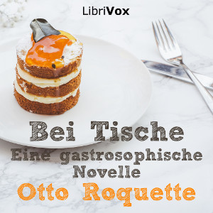 Bei Tische, Eine gastrosophische Novelle