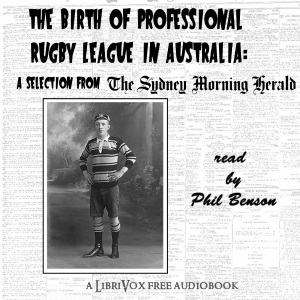 The Birth of Professional Rugby League in Australia: A selection from the Sydney Morning Herald (1907-08)