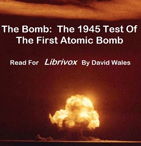 The Bomb: The 1945 Test of the First Atomic Bomb