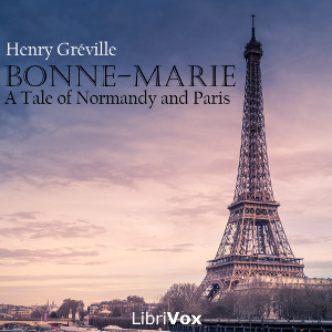 Bonne-Marie, a Tale of Normandy and Paris