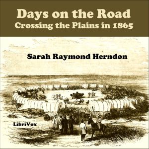 Days on the Road, Crossing the Plains in 1865