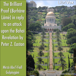 The Brilliant Proof (Burhäne Lämé) in reply to an attack upon the Bahai Revelation by Peter Z. Easton