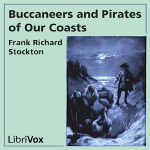 Buccaneers and Pirates of Our Coasts