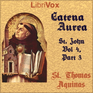 Catena Aurea: St. John - Vol 4 part 2