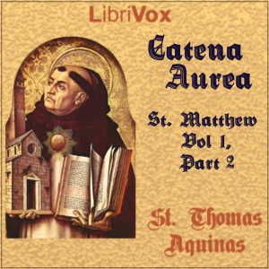 Catena Aurea, St. Matthew - Vol 1, Part 2