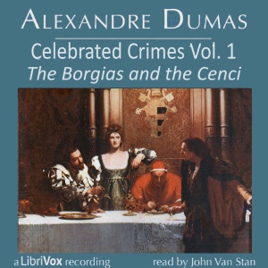 Celebrated Crimes, Vol. 1: The Borgias and the Cenci (version 2)