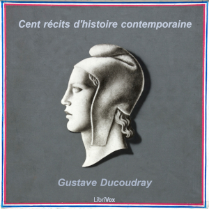 Cent récits d'histoire contemporaine