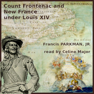 Count Frontenac and New France under Louis XIV