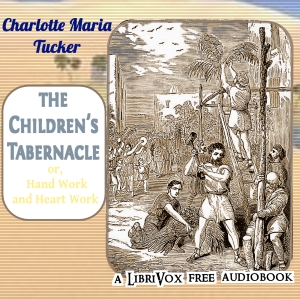 The Children's Tabernacle; Or, Hand Work and Heart Work