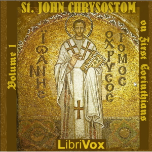 St. John Chrysostom on First Corinthians, Volume 1