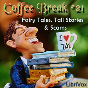 Coffee Break Collection 21 -- Fairy Tales, Tall Stories and Scams