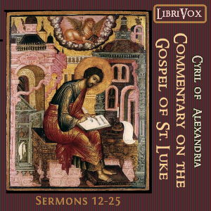 Commentary on the Gospel of Luke, Sermons 12-25