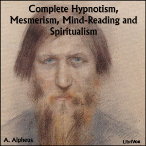 Complete Hypnotism, Mesmerism, Mind-Reading and Spiritualism