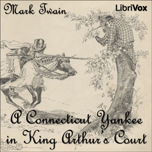 A Connecticut Yankee in King Arthur's Court, by Mark Twain