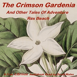 The Crimson Gardenia And Other Tales Of Adventure