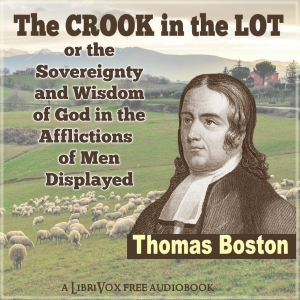 The Crook in the Lot; or, The Sovereignty and Wisdom of God, in the Afflictions of Men, Displayed