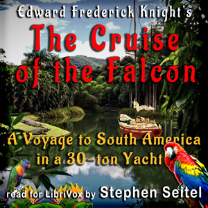 The Cruise of the Falcon - A Voyage to South America in a 30-Ton Yacht