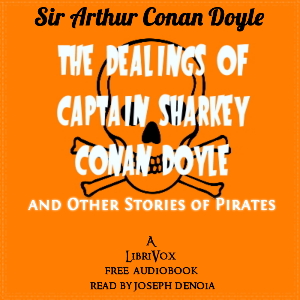 The Dealings of Captain Sharkey and Other Stories of Pirates