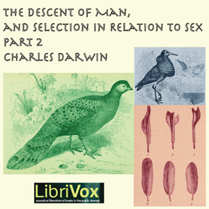 The Descent of Man and Selection in Relation to Sex Part 2