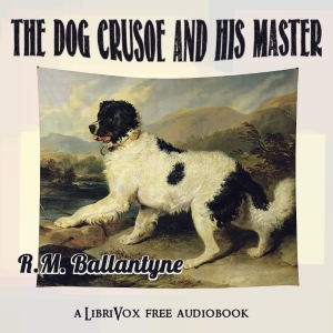 The Dog Crusoe and his Master: A story of Adventure in the Western Plains