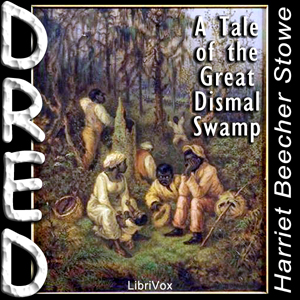 Dred, A Tale of the Great Dismal Swamp