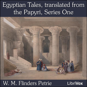 Egyptian Tales, translated from the Papyri, Series One