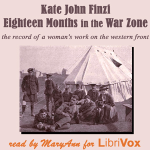 Eighteen Months in the War Zone: A Record of a Woman's Work on the Western Front