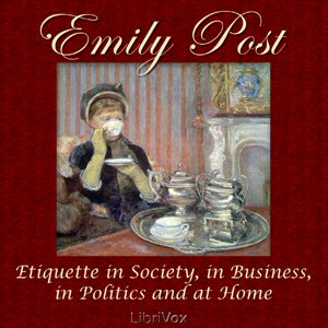 Etiquette in Society, in Business, in Politics and at Home