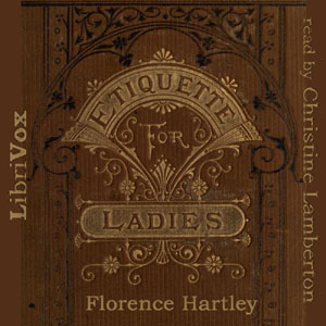 The Ladies' Book of Etiquette, and Manual of Politeness