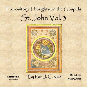 Expository Thoughts on the Gospels - St. John Vol. 3