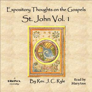 Expository Thoughts on the Gospels - St. John Vol. 1