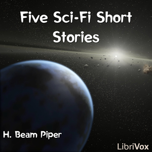 Five Sci-Fi Short Stories by H. Beam Piper