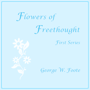 Flowers of Freethought (First Series)