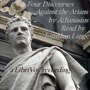 Four Discourses Against The Arians by Athanasius of Alexandria