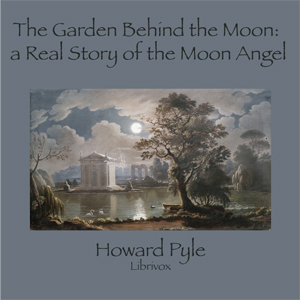 The Garden Behind the Moon: A Real Story of the Moon Angel