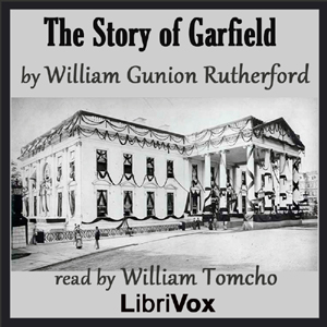 The Story of Garfield: Farm Boy, Soldier and President