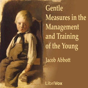 Gentle Measures in the Management and Training of the Young