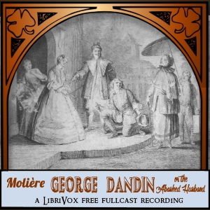 George Dandin: or The Abashed Husband