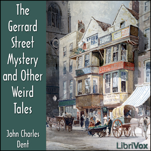 The Gerrard Street Mystery and Other Weird Tales