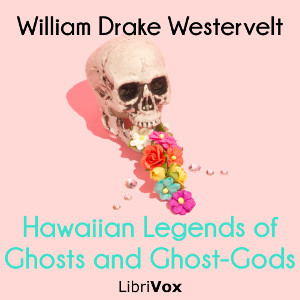 Hawaiian Legends of Ghosts and Ghost-Gods