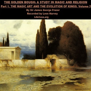 The Golden Bough: The Magic Art and the Evolution of Kings, Volume 2