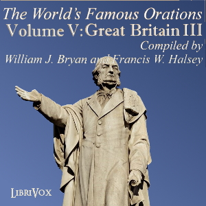 The World’s Famous Orations, Vol. V: Great Britain - III