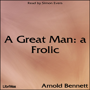 A Great Man: a Frolic