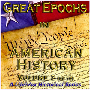 Great Epochs in American History, Volume III