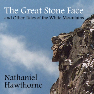 The Great Stone Face and Other Tales of the White Mountains