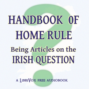 Handbook of Home Rule: Being Articles on the Irish Question