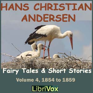 Hans Christian Andersen: Fairytales and Short Stories Volume 4, 1854 to 1859