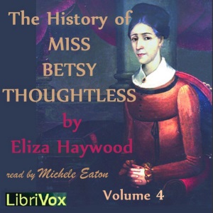 The History of Miss Betsy Thoughtless, Vol. 4