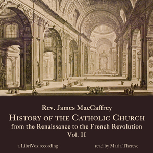 History of the Catholic Church from the Renaissance to the French Revolution: Volume 2