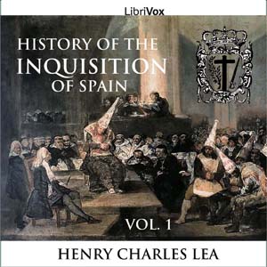 History of the Inquisition of Spain Vol. 1